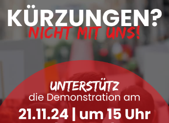 Kürzungen? Nicht mit uns! Gemeinsam die Demonstration und Petition gegen die Kürzungspläne unterstützen